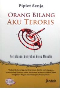 ORANG BILANG AKU TERORIS : PERJALANAN MENYEBAR VIRUS MENULIS