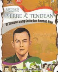 PIERRE A. TENDEAN : SI TAMPAN YANG SETIA DAN RENDAH HATI