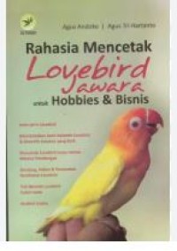 RAHASIA MENCETAK LOVEBIRD JAWARA HOBBIES & BISNIS