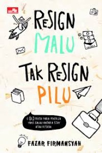 RESIGN MALU TAK RESIGN PILU