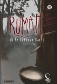 RUMAH DI PERKEBUNAN KARET