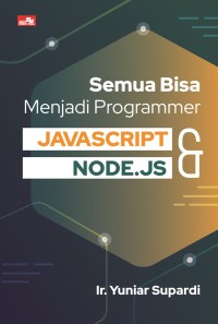 SEMUA BISA MENJADI PROGRAMMER JAVASCRIPT & NODE.JS