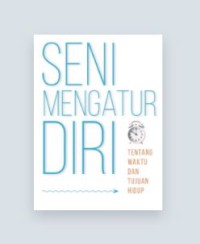 Seni Mengatur Diri: Tentang Waktu dan Tujuan Hidup