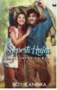 SEPERTI HUJAN YANG JATUH KE BUMI