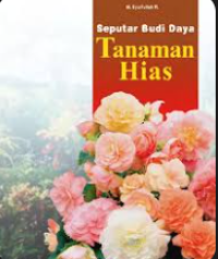SEPUTAR BUDI DAYA TANAMAN HIAS