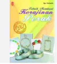 TEKNIK MEMBUAT KERAJINAN PERAK