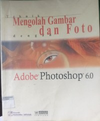 TEKNIK MENGOLAH GAMBAR DAN FOTO DENGAN ADOBE PHOTOSHOP