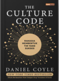 THE CULTURE CODE RAHASIA MEMBENTUK TIM YANG SUKSES