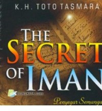 The Secret of IMAN : Penyegar Semangat Penyejuk Iman
