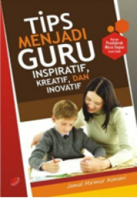 TIPS MENJADI GURU INSPIRASI , KREATIF DAN INOVASI