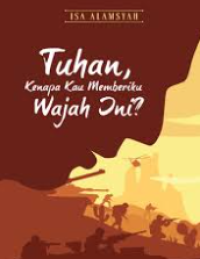 TUHAN KENAPA KAU MEMBERIKU WAJAH INI?