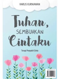Tuhan, Sembuhkan Cintaku