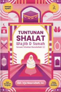 Tuntunan Shalat Wajib & Sunah Sesuai Teladan Rasulullah