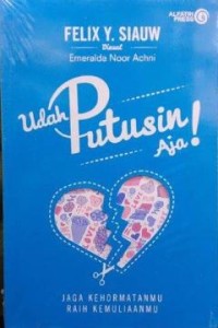 UDAH PUTUSIN AJA, JANGAN KEHORMATANMU RAIH KEMULIAAN