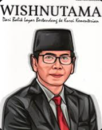 WISNUTAMA DARI BALIK LAYAR BERTANDANG KE KURSI KEMENTRIAN