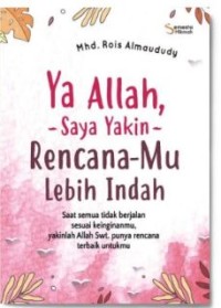 Ya Allah, Saya Yakin Rencana-Mu Lebih Indah