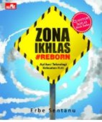 ZONA IKHLAS REBORN : APLIKASI TEKNOLOGI KEKUATAN HATI